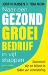 Naar een gezond groeibedrijf in vijf stappen - Justin Jansen ; Tom Mom - 9789089655554