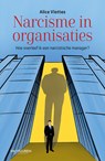 Narcisme in organisaties - Alice Vlottes - 9789089655813