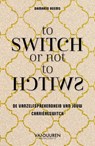 To switch or not to switch - Damaris Beems - 9789089657954