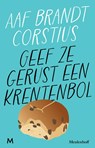Geef ze gerust een krentenbol - Aaf Brandt Corstius - 9789089683588