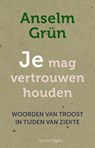 Je mag vertrouwen houden - Anselm Grùn - 9789089722423