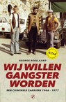 Wĳ willen gangster worden - George Boellaard - 9789089757661