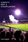 Confetti bier en staanplaatsen - Tom Bodde - 9789090225524