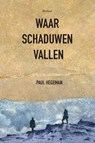 Waar schaduwen vallen - Paul Hegeman - 9789090325057