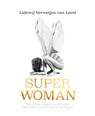 Superwoman - Lidewij Verweijen-van Leest ; Violet Falkenburg - 9789090334882