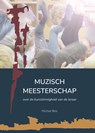 Muzisch meesterschap - Michiel Bos - 9789090401652