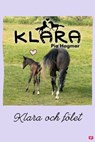 Klara och fölet - Pia Hagmar - 9789132165573