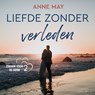 Liefde zonder verleden - Anne May - 9789179957148