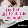 De hel die ik liefde noemde - Lena Bivner - 9789180193634