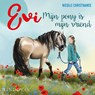 Evi. Mijn pony is mijn vriend - Nicolle Christiaanse - 9789181121971