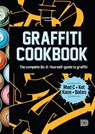 Graffiti Cookbook - Bjorn Almqvist ; Tobias Barenthin Lindblad ; Torkel Sjostrand - 9789185639755