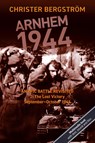 Arnhem 1944: An Epic Battle Revisited - Christer Bergstroem - 9789188441492