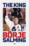 The King - Börje Salming ; Ola Liljedahl - 9789189954250