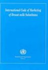 International Code of Marketing of Breast-Milk Substitutes - World Health Organization - 9789241541602
