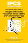 Principles for the Safety Assessment of Food Additives and Contaminants in Food - Ipcs - 9789241542708