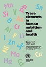 Trace Elements in Human Nutrition and Health - World Health Organization(WHO) - 9789241561730