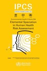 Elemental Speciation in Human Health Risk Assessment - Ipcs - 9789241572347