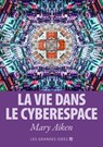 La vie dans le cyberespace - Mary Aiken - 9789286142963