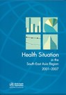 The Health Situation in the South-East Asia Region: 2001-2007 - Who Regional Office for South-East Asia - 9789290223344