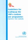 Guidelines for Scaling-Up 100% Condom Use Programme: Experience from Cambodia - Who Regional Office for the Western Paci - 9789290610427