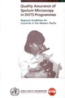 Quality Assurance of Sputum Microscopy in Dots Programmes: Regional Guidelines for Countries in the Western Pacific - Who Regional Office for the Western Paci - 9789290610564