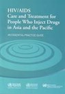 HIV/AIDS Care and Treatment for People Who Inject Drugs in Asia and the Pacific - Who Regional Office for the Western Paci - 9789290613206