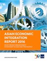 Asian Economic Integration Report 2016 - Asian Development Bank - 9789292576837