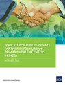 Tool Kit for PublicDPrivate Partnerships in Urban Primary Health Centers in India - Asian Development Bank - 9789292626228