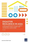 Disaster Resilience in Asia-A Special Supplement of Asia's Journey to Prosperity - Asian Development Bank - 9789292628932