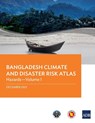Bangladesh Climate and Disaster Risk Atlas - Asian Development Bank - 9789292692780