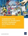 Harnessing the Potential of Big Data in Post-Pandemic Southeast Asia - Asian Development Bank - 9789292695118