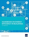 Handbook on Energy Efficiency in Buildings - Asian Development Bank - 9789292709587