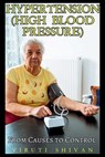 Hypertension (High Blood Pressure) - From Causes to Control - Viruti Shivan - 9789334047288