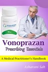Vonoprazan Prescribing Essentials: A Medical Practitioner's Handbook - Asharani Sah - 9789334270365