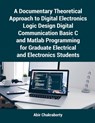 A Documentary Theoretical Approach to Digital Electronics Logic Design Digital Communication Basic C and Matlab Programming for Graduate Electrical and Electronics Students - Abir Chakraborty - 9789348037947