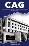 CAG - Ensuring Accountability Amidst Controversies - An Inside View - P. Sesh Kumar - 9789348199041