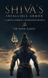 Shiva's Infallible Armor - A Mental Worship | Affirmations Prayer - Bipin Aarya - 9789349311756