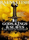 Gods, Kings & Slaves - Venketesh R. - 9789350096130