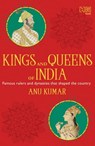 Kings and Queens of India - Anu Kumar - 9789350099483