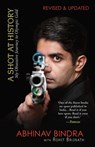 A Shot At History : My Obsessive Journey to Olympic Gold - Abhinav Bindra ; Brijnath Rohit - 9789351160700