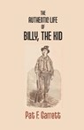 The Authentic Life of Billy the Kid - Pat F Garrett - 9789351283720