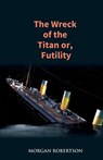 The Wreck of the Titan - Morgan Robertson - 9789351285021