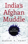 India's Afghan Muddle - Harsh V. Pant - 9789351362135