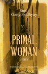 Primal Woman: Stories - Sunil Gangopadhyay - 9789351364986