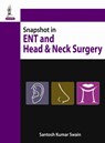 Snapshots in Ear, Nose & Throat Head and Neck Surgery - Santosh Kumar Swain - 9789351524526