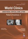 World Clinics Anesthesia, Critical Care & Pain: Pediatric Anesthesia-II - Dwarkadas K Baheti ; H Snehalata Dhayagude ; K Jayant Deshpande ; Ramesh Menon - 9789351529842