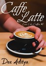 Caffe Latte (Love Like Coffee #1) - Dee Aditya - 9789352582716