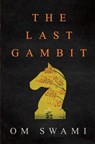 The Last Gambit - Om Swami - 9789352640928