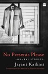No Presents Please - Jayant Kaikini ; Tejaswini Niranjana - 9789352645886