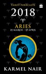 Aries Tarot Forecasts 2018 - Karmel Nair - 9789352770601